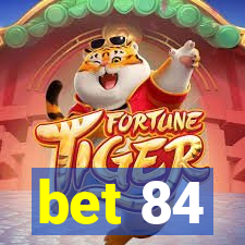 bet 84